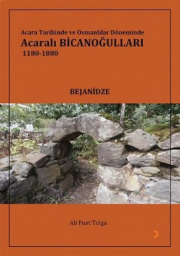 Acara Tarihinde ve Osmanlılar Döneminde Acaralı Bicanoğulları 1180- 18