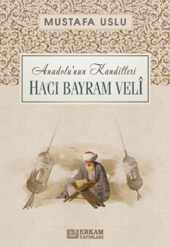 Anadolu'nun Kandilleri - Hacı Bayram Velî