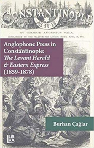 Anglophone Press in Constantinople: The Levant Herald &amp