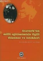 Atatürk'ün Milli Eğitimimizle İlgili Düşünce ve İstekleri