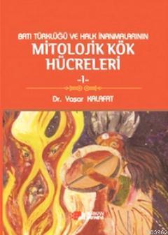 Batı Türklüğü ve Halk İnanmalarının Mitolojik Kök Hücreleri 1