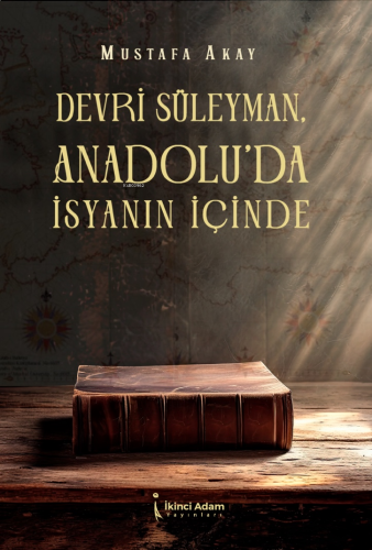 Devri Süleyman, Anadolu’da İsyanın İçinde