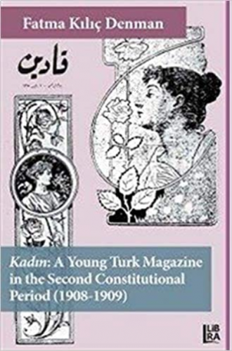 Kadın - A Young Turk Magazine in the Second Constitutional Period (190
