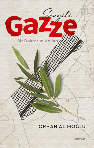 Sevgili Gazze;Bir Doktorun Anıları