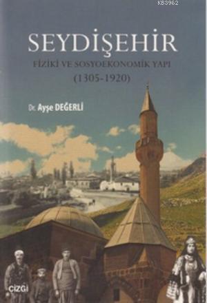 Seydişehir - Fiziki ve Sosyoekonomik Yapı (1305 - 1920)