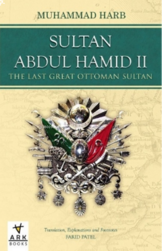 Sultan Abdul Hamid II - The Last Great Ottoman Sultan