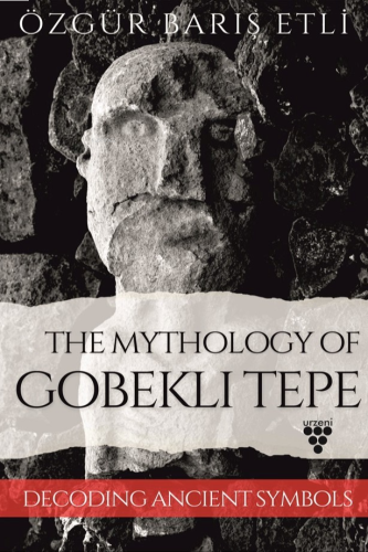 The Mythology Of Gobekli Tepe;Decoding Ancient Symbols