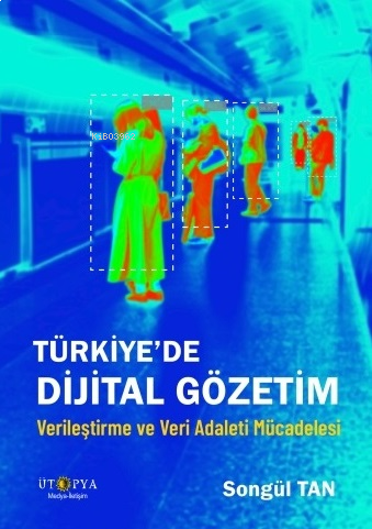 Türkiye’de Dijital Gözetim;Verileştirme ve Veri Adaleti Mücadelesi